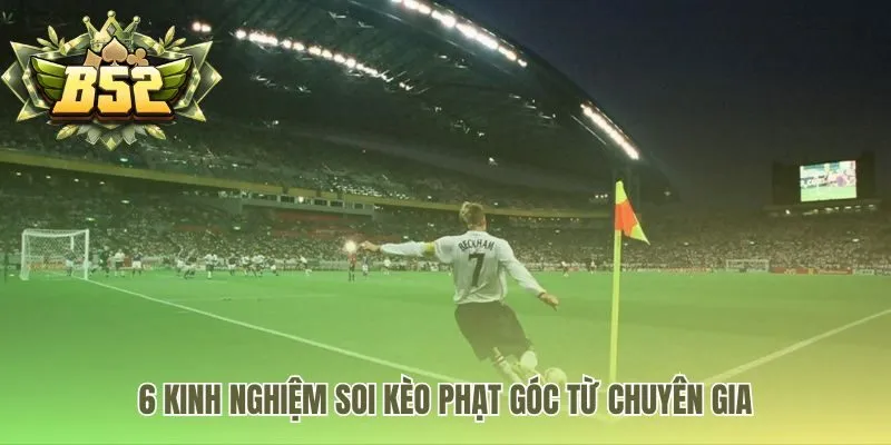 Soi kèo phạt góc hiệu quả qua phân tích chiến thuật và dữ liệu