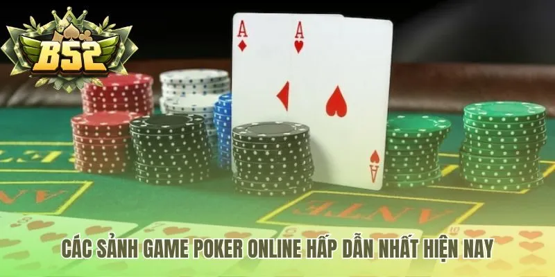 Các sảnh poker online từ giải trí thư giãn đến đấu trí