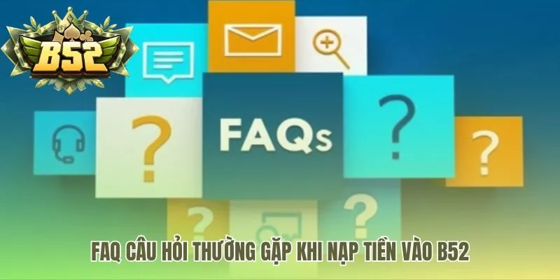 Giải đáp thắc mắc về thời gian và hạn mức giao dịch nạp tiền