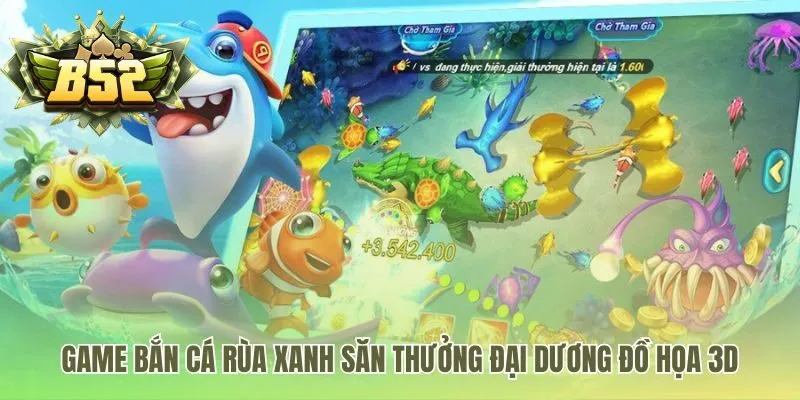 Bắn cá rùa xanh là trải nghiệm săn boss trong thế giới 3D