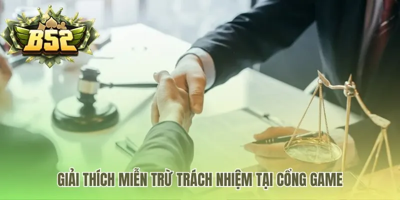 Giải thích miễn trừ trách nhiệm bảo vệ quyền lợi đôi bên