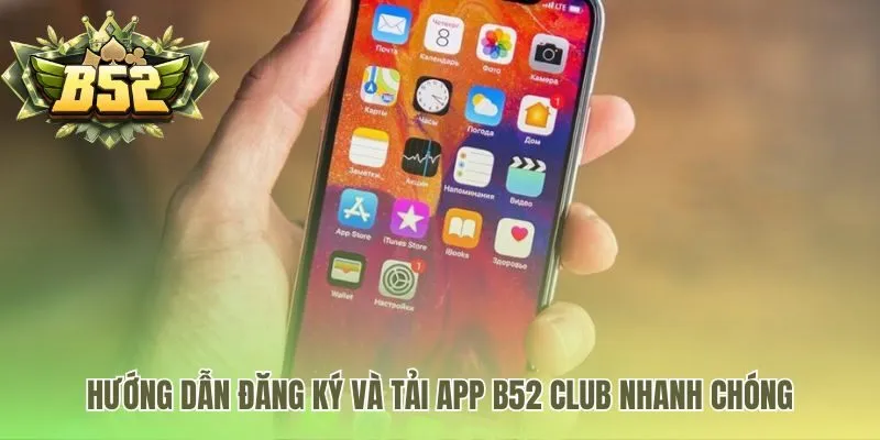Tải app để không bỏ lỡ khuyến mãi B52 Club mới nhất