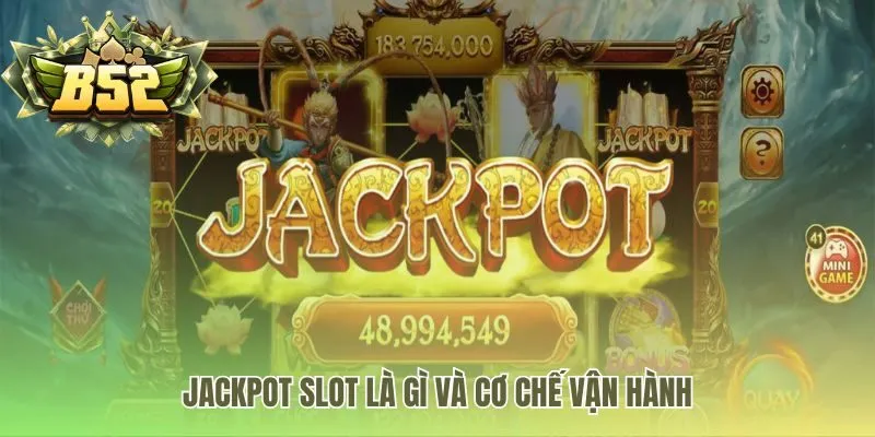 Jackpot slot vận hành bằng cơ chế tích lũy tiền cược chung