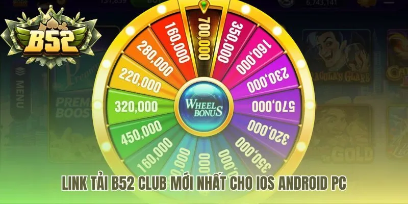 Link tải B52Club chính thức đảm bảo an toàn cho mọi thiết bị