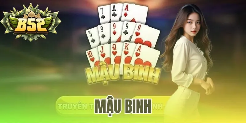 Mậu Binh 2025 – Tải Game Offline Đồ Họa 3D Tại B52 Club