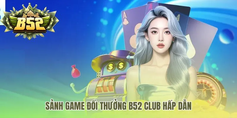 Sân chơi quy tụ kho game bom tấn và các ưu đãi độc quyền