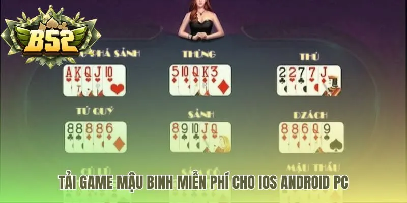 Tải Mậu binh miễn phí an toàn trên mọi nền tảng di động và PC