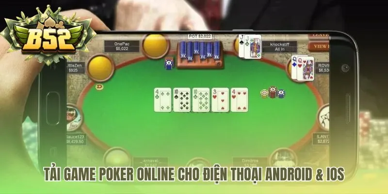 Chơi poker online mượt mà trên điện thoại Android và iOS