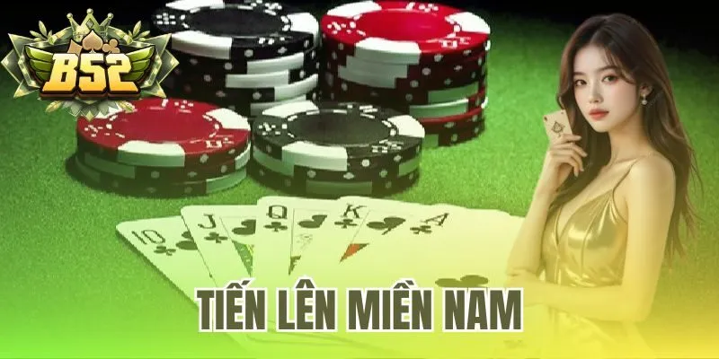 Tiến Lên Miền Nam – Tải Game Miễn Phí Tại B52 Club