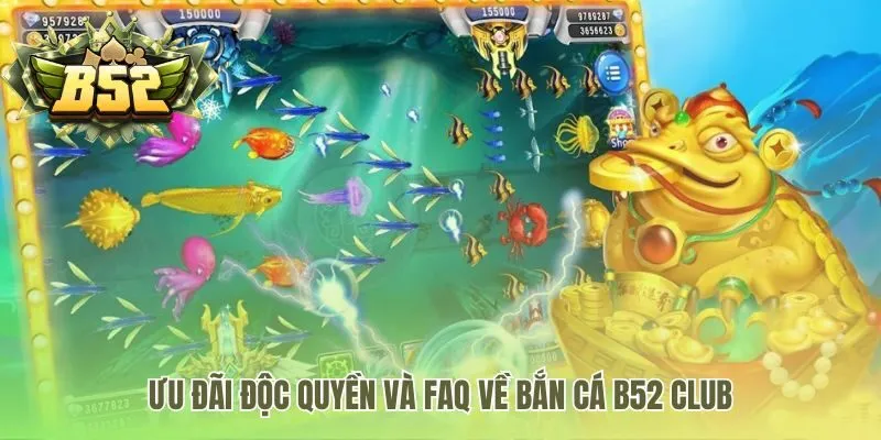 Ưu đãi bắn cá B52 Club và giải đáp rút thưởng 5-10 phút